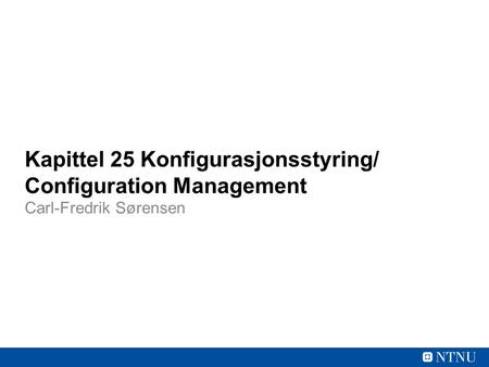 Kapittel 25 Konfigurasjonsstyring/ Configuration Management