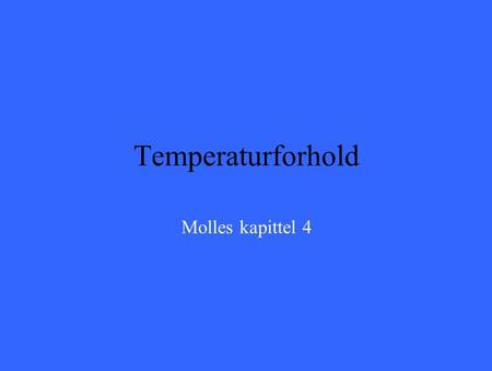 Temperaturforhold Molles kapittel 4.