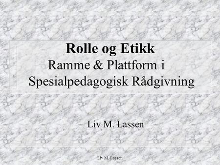 Rolle og Etikk Ramme & Plattform i Spesialpedagogisk Rådgivning