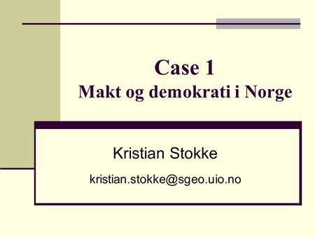 Case 1 Makt og demokrati i Norge