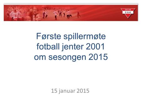 Første spillermøte fotball jenter 2001 om sesongen 2015 15 januar 2015.