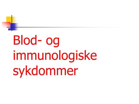 Blod- og immunologiske sykdommer