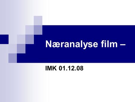 Næranalyse film – IMK 01.12.08.