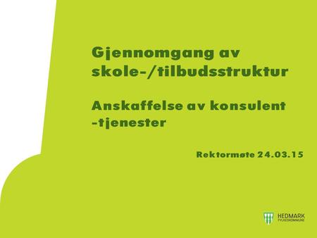 Konkurransegrunnlag - utdrag Omfang og kontraktsverdi Hedmark fylkeskommune ønsker å invitere et eksternt fagmiljø til å foreta en gjennomgang av Hedmark.