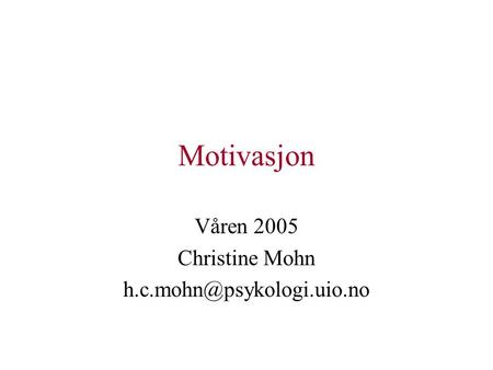 Motivasjon Våren 2005 Christine Mohn