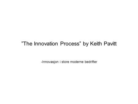 ”The Innovation Process” by Keith Pavitt -Innovasjon i store moderne bedrifter.