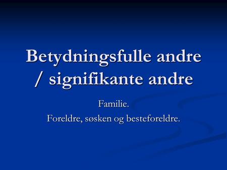 Betydningsfulle andre / signifikante andre