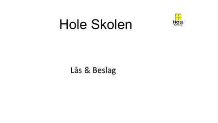 Hole Skolen Lås & Beslag.