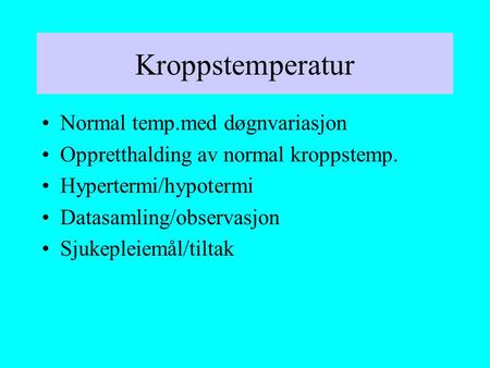 Kroppstemperatur Normal temp.med døgnvariasjon