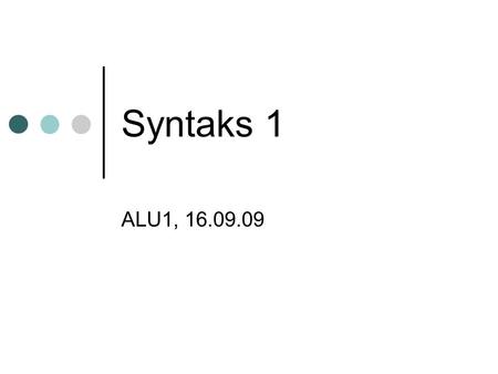 Syntaks 1 ALU1, 16.09.09.