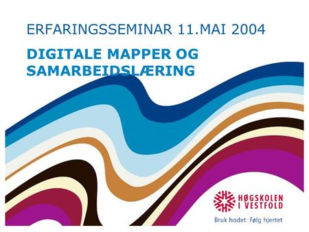 ERFARINGSSEMINAR 11.MAI 2004 DIGITALE MAPPER OG SAMARBEIDSLÆRING.