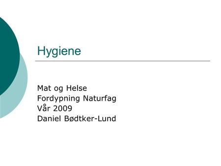 Mat og Helse Fordypning Naturfag Vår 2009 Daniel Bødtker-Lund