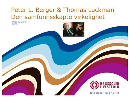 Peter L. Berger & Thomas Luckman Den samfunnsskapte virkelighet