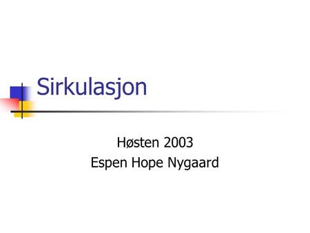 Høsten 2003 Espen Hope Nygaard