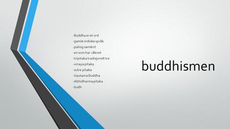 buddhismen -Buddha er et ord -gamle indiske språk -paliog sanskrit