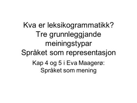 Kap 4 og 5 i Eva Maagerø: Språket som mening