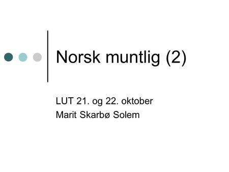 LUT 21. og 22. oktober Marit Skarbø Solem