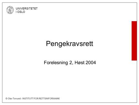 Pengekravsrett Forelesning 2, Høst 2004.