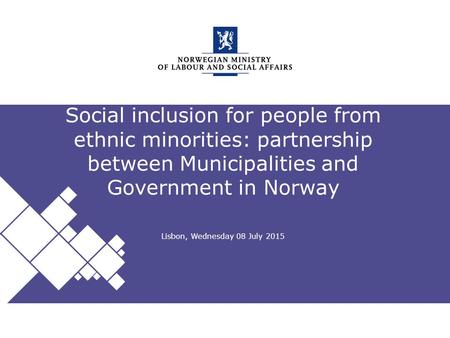 Norwegian Ministry of Labour and Social Affairs Engelsk mal: Startside Tips norsk mal Velg ASD mal NORSK under ”oppsett”. Social inclusion for people from.
