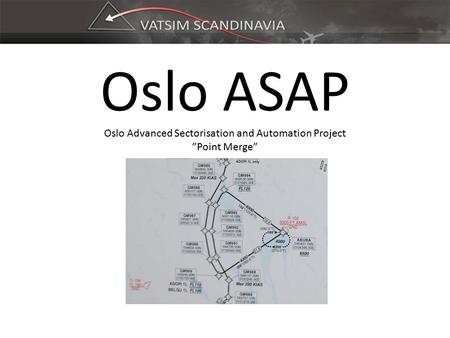 Oslo ASAP Oslo Advanced Sectorisation and Automation Project ”Point Merge”