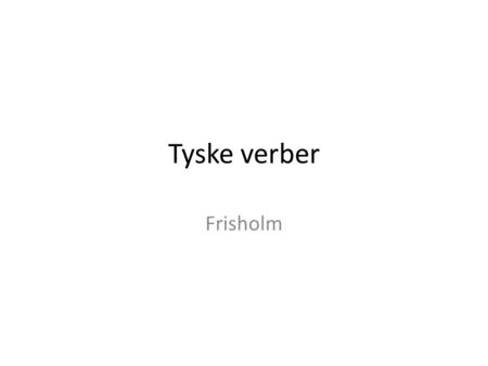 Tyske verber Frisholm.