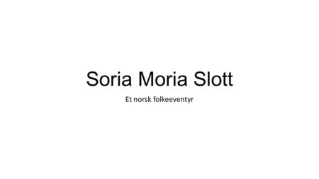 Soria Moria Slott Et norsk folkeeventyr. Halvor.