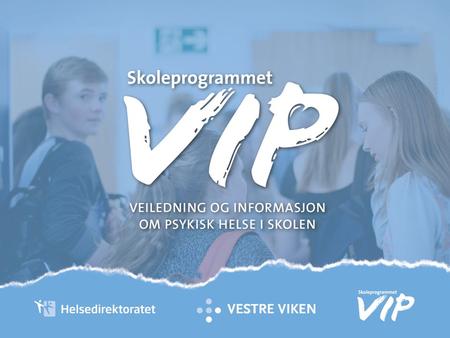 Informasjon om Skoleprogrammet VIP Denne presentasjon kan vises på:  Foreldremøter  Skolens hjemmeside  E-post til foreldre  På ”It’s learning” eller.