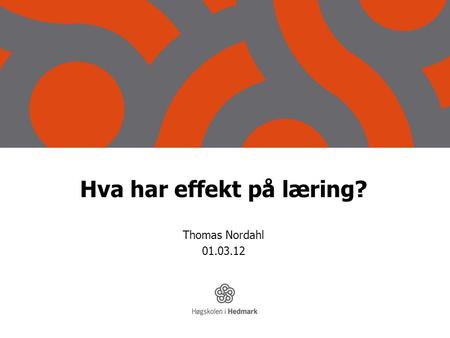 Hva har effekt på læring? Thomas Nordahl 01.03.12.