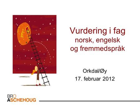 Vurdering i fag norsk, engelsk og fremmedspråk Orkdal/Øy 17. februar 2012.
