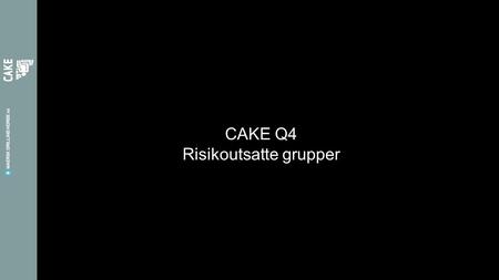 CAKE Q4 Risikoutsatte grupper. Helseskadelige vibrasjoner – Gjelder det meg? Informasjon om hånd-arm vibrasjoner og hva man kan gjøre for å forebygge.