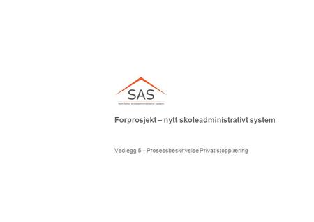 Forprosjekt – nytt skoleadministrativt system Vedlegg 5 - Prosessbeskrivelse Privatistopplæring.