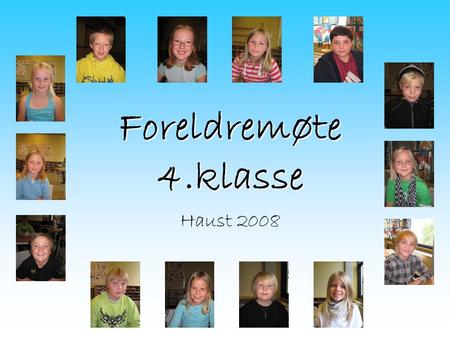 Foreldremøte 4.klasse Foreldremøte 4.klasse Haust 2008.