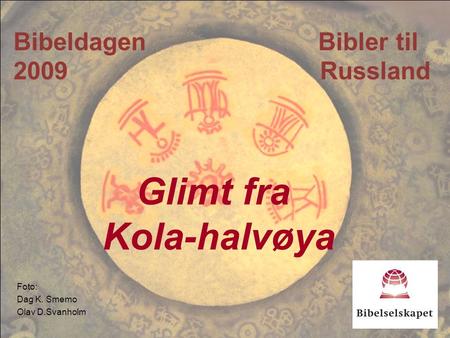 Foto: Dag K. Smemo Olav D.Svanholm Bibeldagen Bibler til 2009 Russland Glimt fra Kola-halvøya.