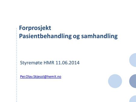 Forprosjekt Pasientbehandling og samhandling Styremøte HMR 11.06.2014