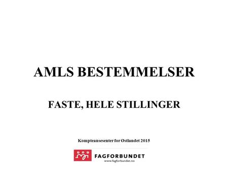 AMLS BESTEMMELSER FASTE, HELE STILLINGER Kompteansesenter for Østlandet 2015.