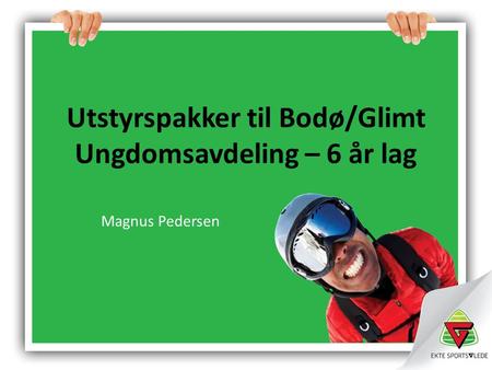 Utstyrspakker til Bodø/Glimt Ungdomsavdeling – 6 år lag Magnus Pedersen.