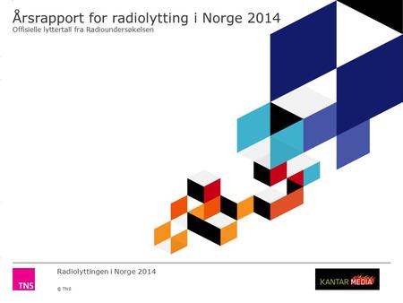 3.14 X AXIS 6.65 BASE MARGIN 5.95 TOP MARGIN 4.52 CHART TOP 11.90 LEFT MARGIN 11.90 RIGHT MARGIN Radiolyttingen i Norge 2014 © TNS Årsrapport for radiolytting.
