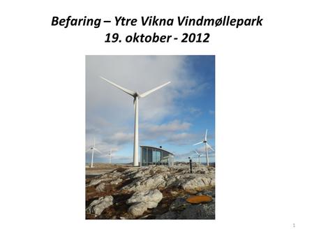 Befaring – Ytre Vikna Vindmøllepark 19. oktober - 2012 1.