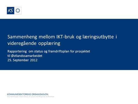 Sammenheng mellom IKT-bruk og læringsutbytte i videregående opplæring Rapportering om status og framdriftsplan for prosjektet til Østlandssamarbeidet 25.