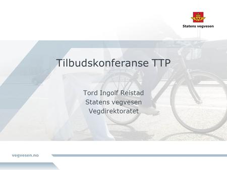 Tilbudskonferanse TTP Tord Ingolf Reistad Statens vegvesen Vegdirektoratet.