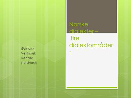 Norske dialekter – fire dialektområder: