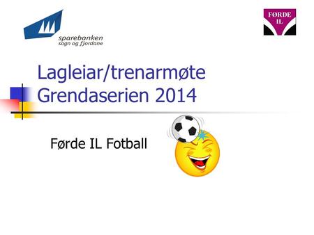 Lagleiar/trenarmøte Grendaserien 2014 Førde IL Fotball.