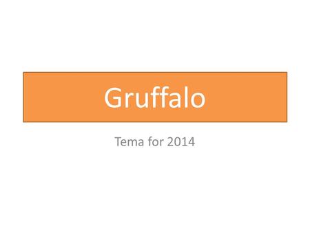 Gruffalo Tema for 2014. Dyrene i Gruffaloskogen - Dette blir fellesbilder som henges opp på alle avdelingene i 2014.