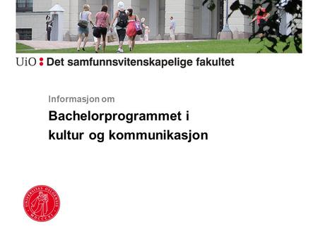 Informasjon om Bachelorprogrammet i kultur og kommunikasjon.