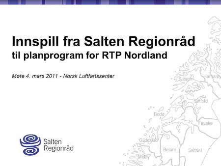 Innspill fra Salten Regionråd til planprogram for RTP Nordland Møte 4. mars 2011 - Norsk Luftfartssenter.