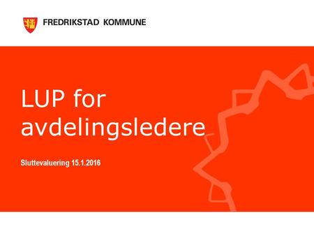 LUP for avdelingsledere Sluttevaluering 15.1.2016.