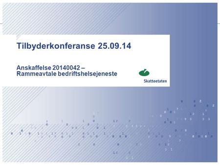 Tilbyderkonferanse 25.09.14 Anskaffelse 20140042 – Rammeavtale bedriftshelsejeneste.
