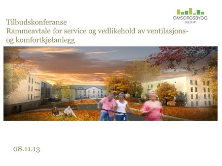 Tilbudskonferanse Rammeavtale for service og vedlikehold av ventilasjons- og komfortkjølanlegg 08.11.13.