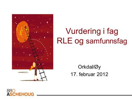 Vurdering i fag RLE og samfunnsfag Orkdal/Øy 17. februar 2012.