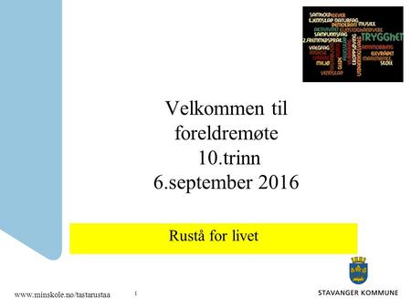 Velkommen til foreldremøte 10.trinn 6.september 2016 Rustå for livet  1.